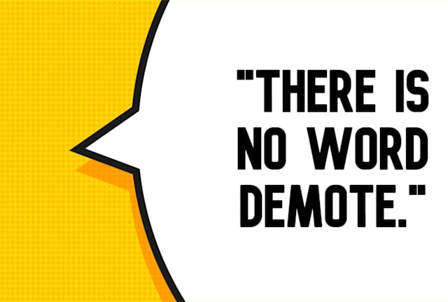 In the late 19th and early 20th centuries, people had it in for the word demote.