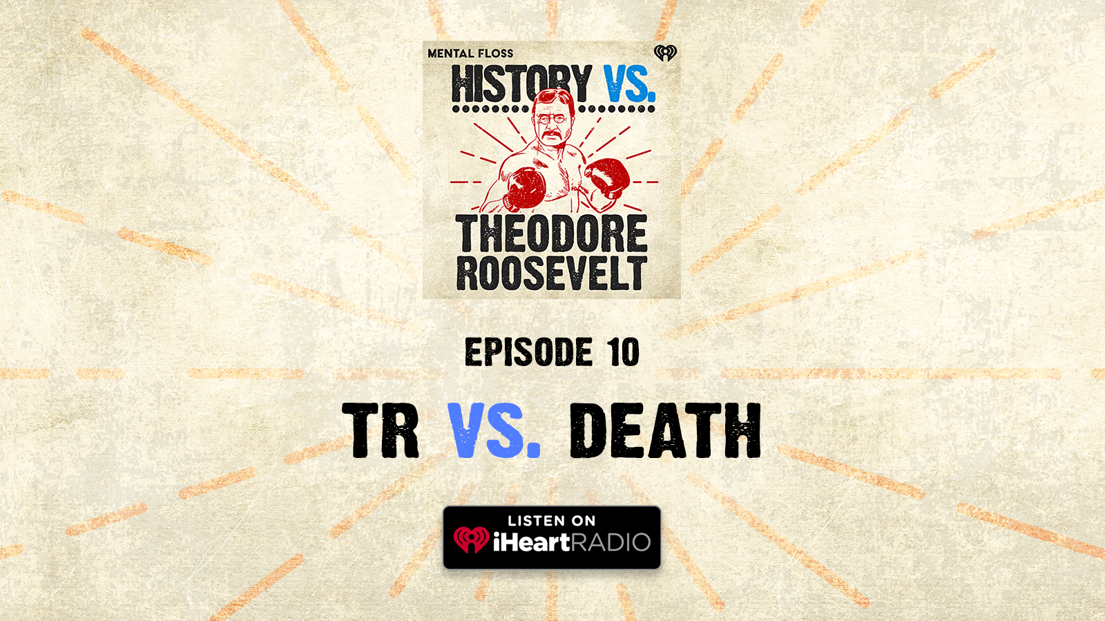 History Vs Podcast Theodore Roosevelt Vs Death Mental Floss History Vs Podcast Theodore Roosevelt Vs Death Mental Floss