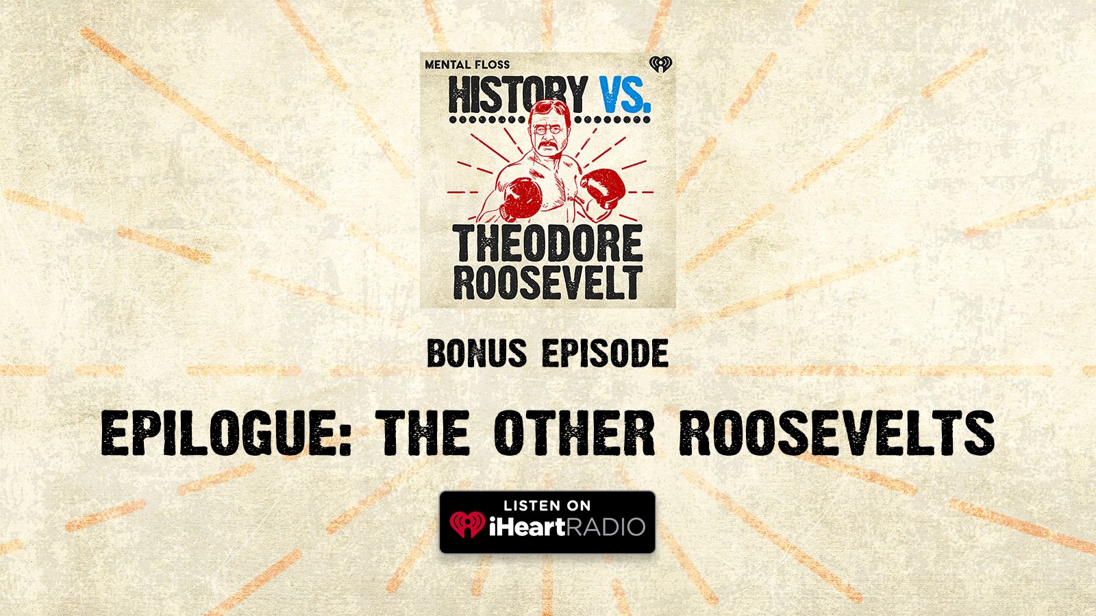 History Vs. Bonus Episode: Epilogue - The Other Roosevelts