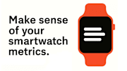 Make Sense of your Smartwatch Metrics.