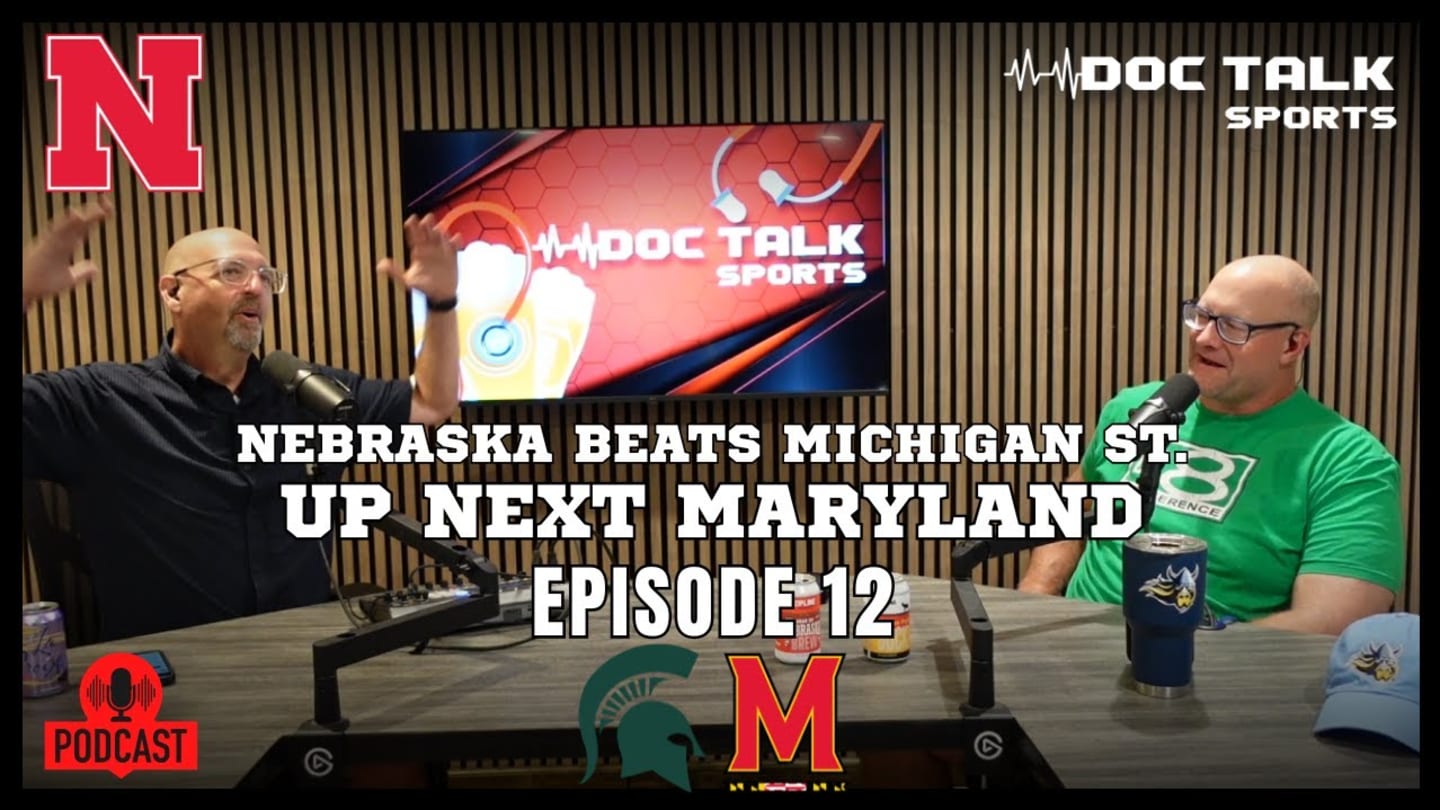 Husker Doc Talk: Nebraska Survives a Scrape With Sparty; Now Comes a Trip to Terp Territory
