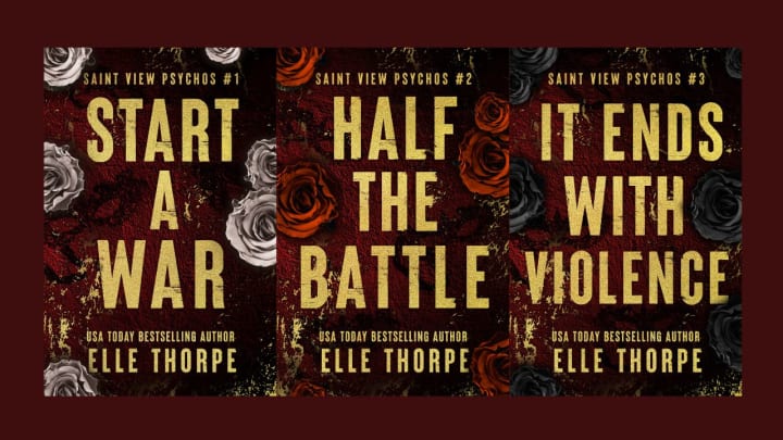 Saint View Psychos Series by Elle Thorpe. Start a War, Half the Battle, and It Ends with Violence. Image courtesy of Elle Thorpe