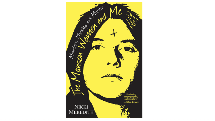 Cover of 'The Manson Women and Me: Monsters, Morality, and Murder' by Nikki Meredith