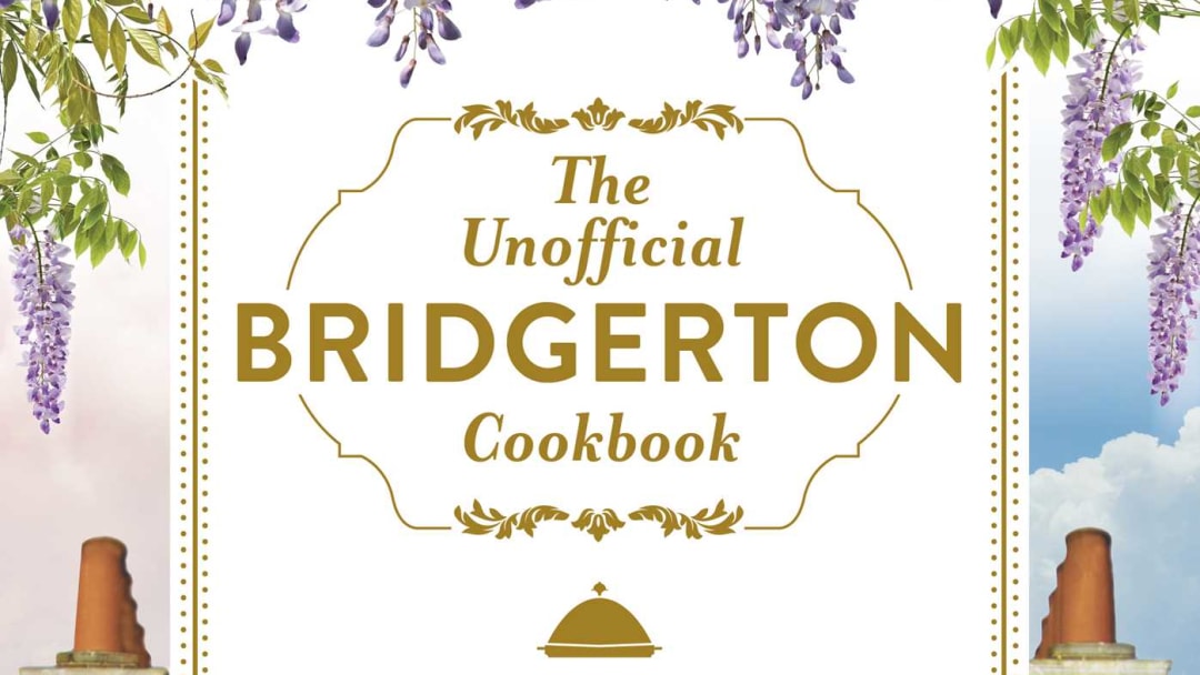 The Unofficial Bridgerton Cookbook by Lex Taylor. Image courtesy of Simon and Schuster.