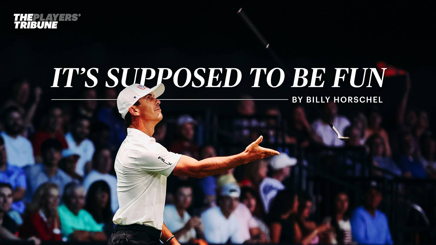 Billy Horschel: It’s Supposed to Be Fun