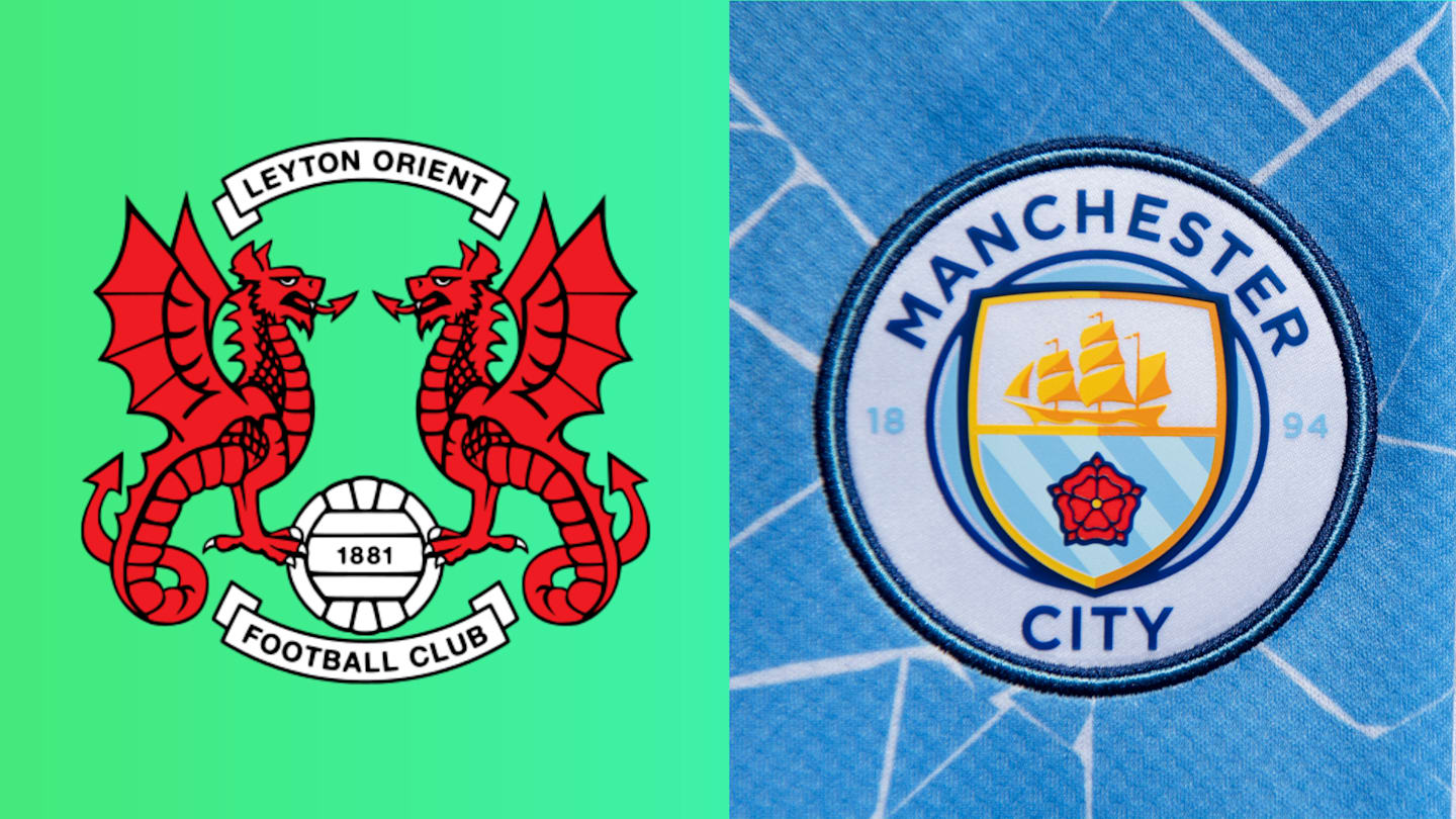 Leyton Orient vs Man City: Preview, predictions and lineups