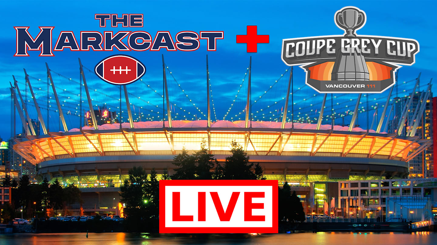 The Markcast Podcast LIVE From CFL Grey Cup 2024 in Vancouver, Grey Cup 111 PreShow