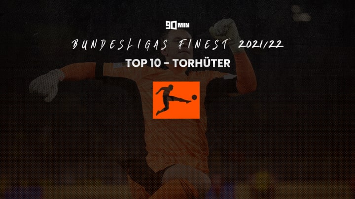 Die Top 10 der Bundesliga-Torhüter 21/22