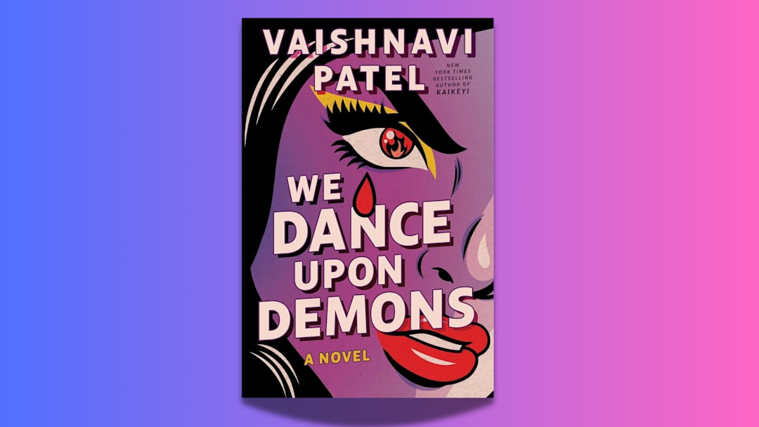 We Dance Upon Demons by Vaishnavi Patel We Dance Upon Demons by Vaishnavi Patel