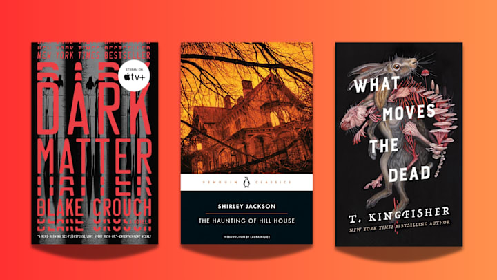 ‘Dark Matter’ by Blake Crouch, ‘The Haunting of Hill House’ by Shirley Jackson, ‘What Moves the Dead’ by T. Kingfisher