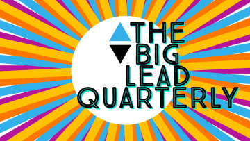 The Big Lead Quarterly, Q2