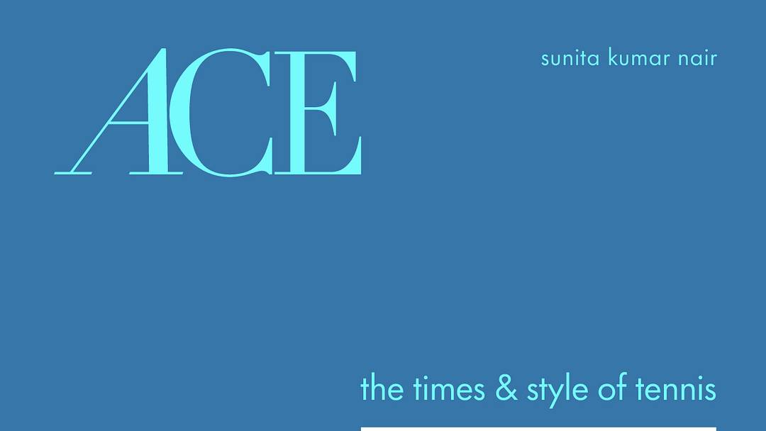 ACE: The Times & Style of Tennis. ACE: The Times & Style of Tennis.