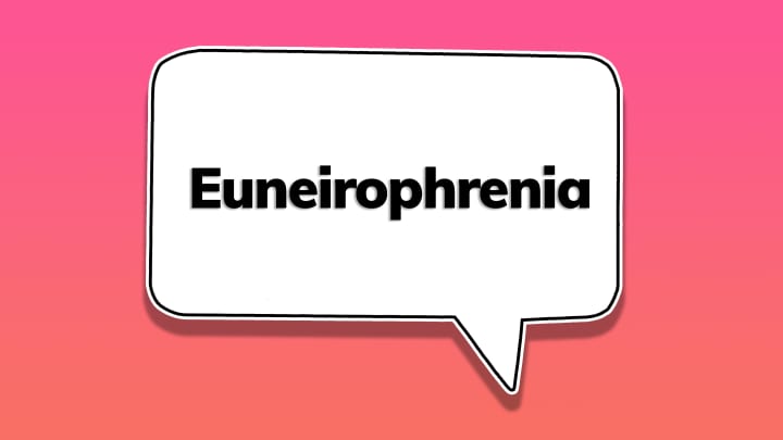 The word ‘euneirophrenia’ in a speech bubble