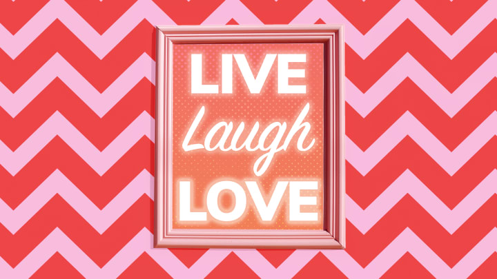 Who doesn’t want to live, laugh, and love?