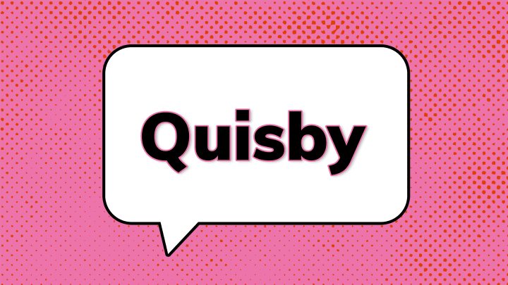 Quisby is just one insult from this list that you might want to start using.