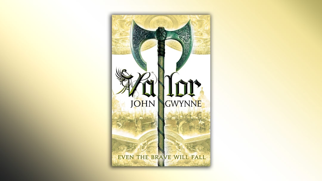 Valour by John Gwynne (The Faithful and the Fallen #2)