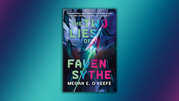 The Two Lies of Faven Sythe by Megan E. O'Keefe