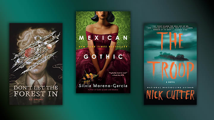 Don't Let the Forest in by CG Drews / Mexican Gothic by Silvia Moreno-Garcia / The Troop by Nick Cutter