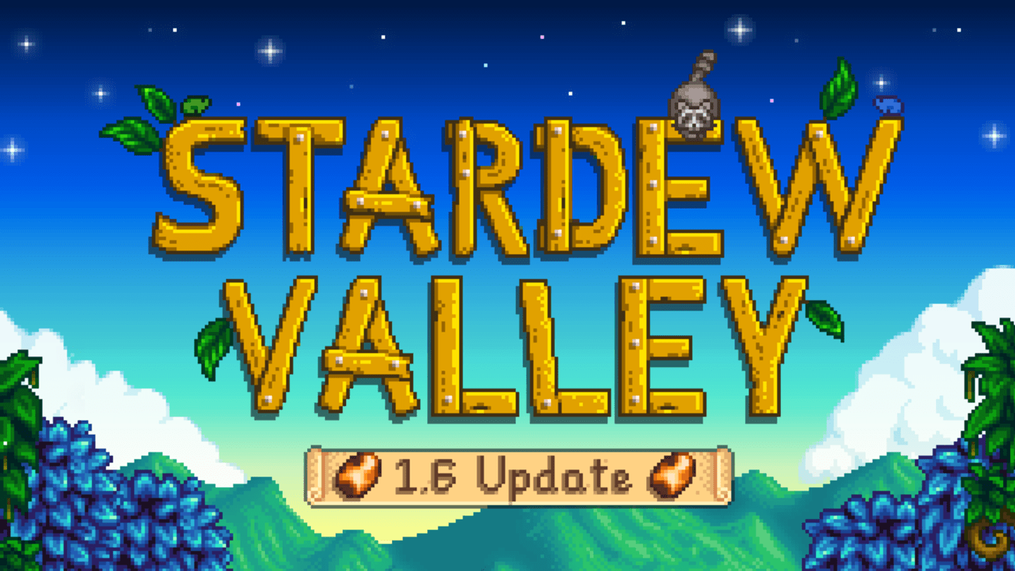 Stardew Valley Patch 1.6.2 is Here Stardew Valley Patch 1.6.2 is Here
