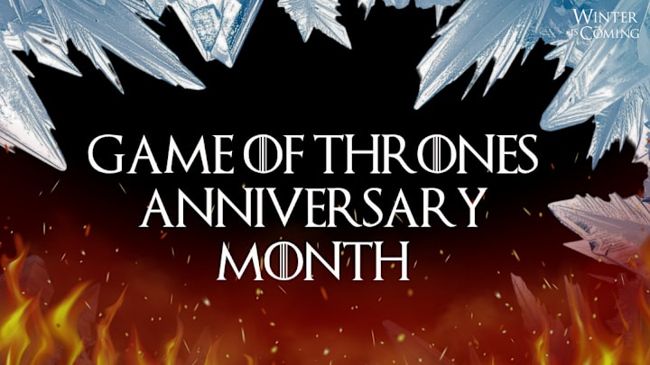 Game of Thrones Anniversary Month Game of Thrones Anniversary Month