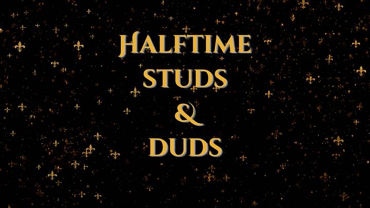 Halftime studs and duds Halftime studs and duds