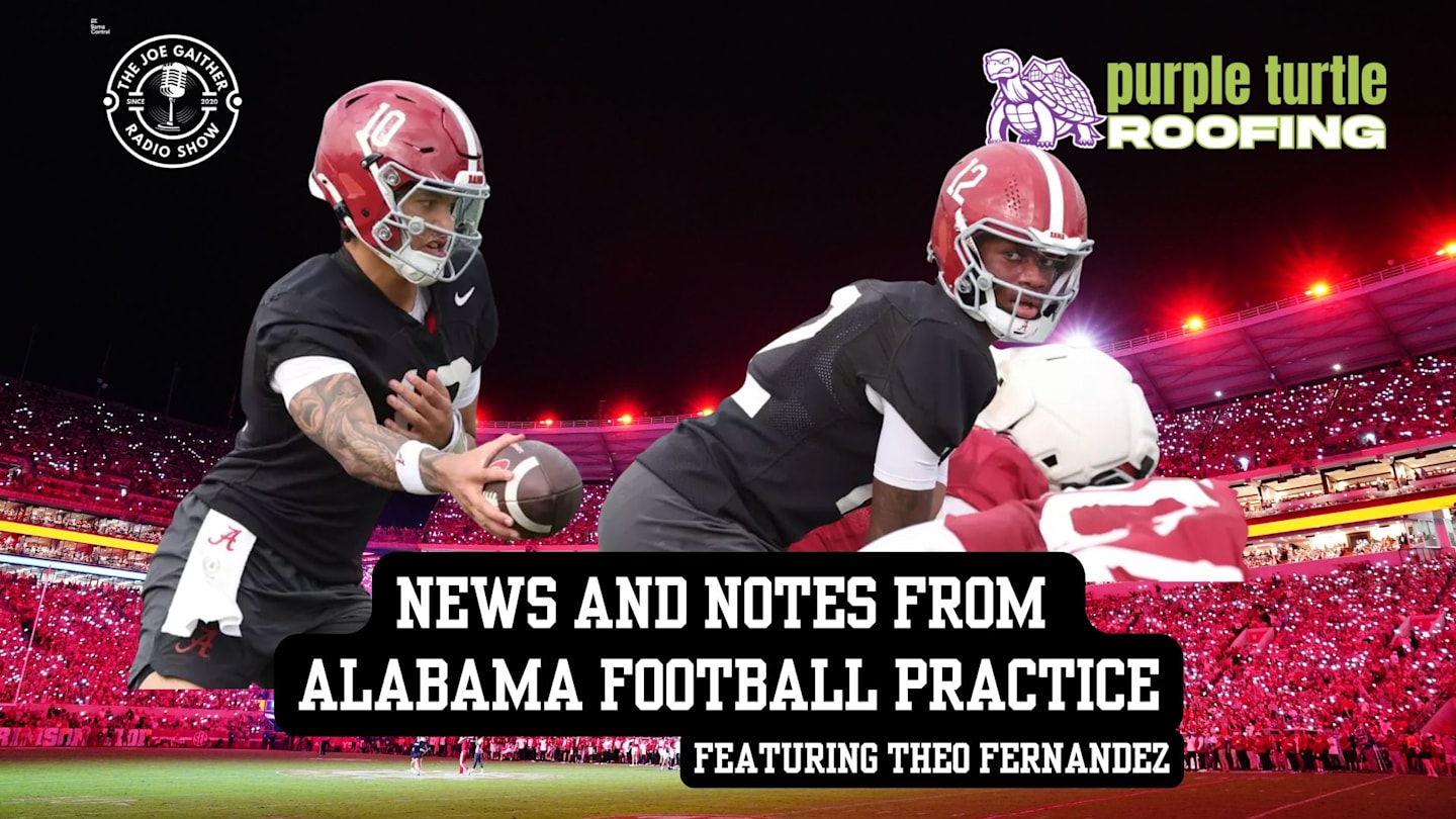 Alabama Football Practice Reactions and Observations on The Joe Gaither Show