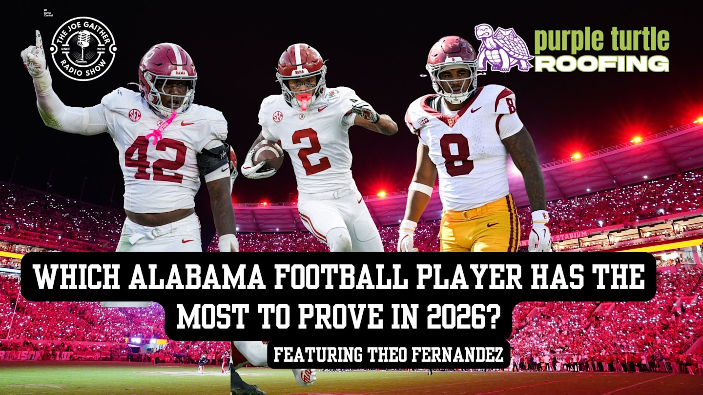 Which Alabama Football Player Has The Most To Prove in 2026? The Joe Gaither Show