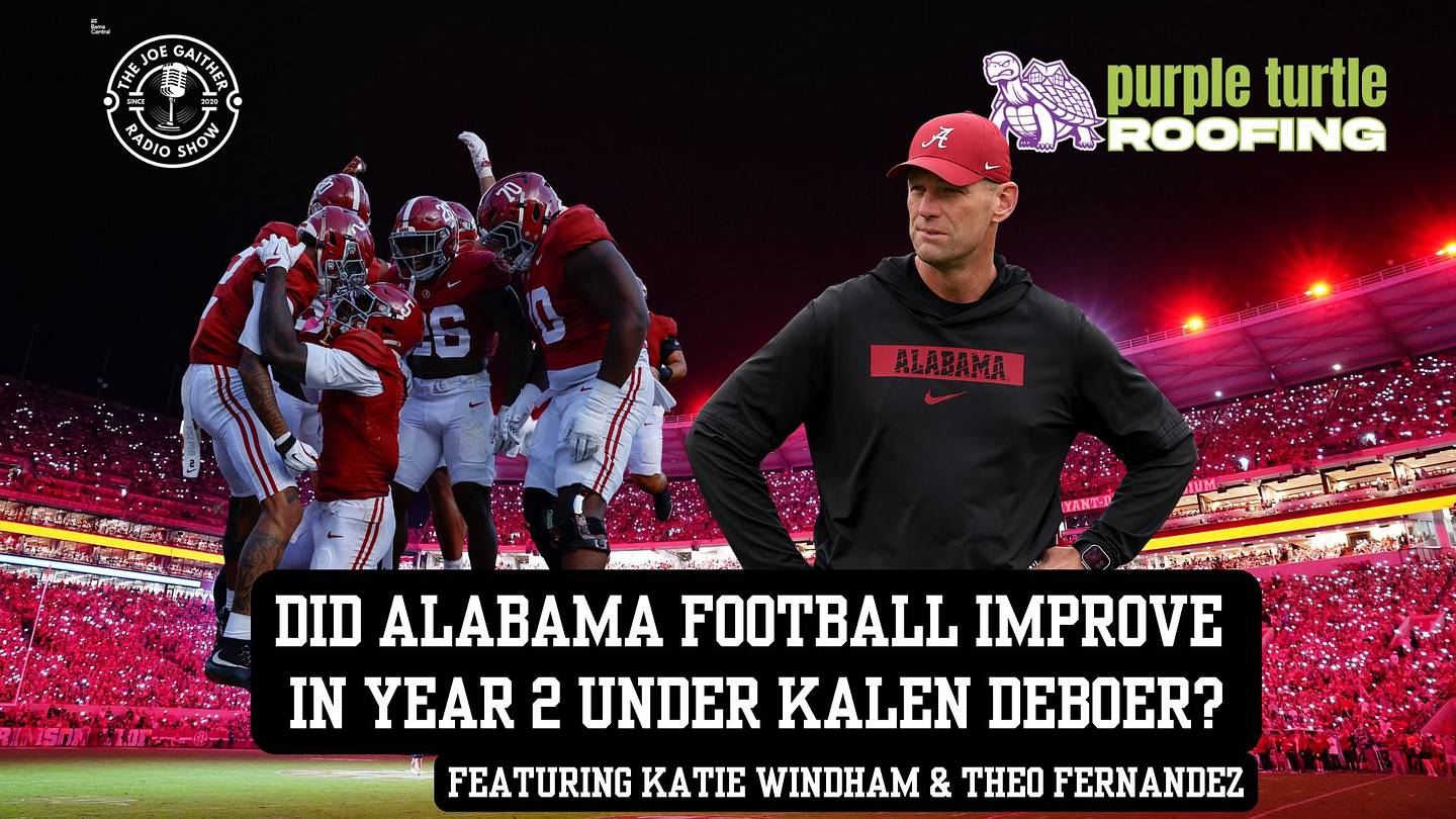 Did Alabama Football Improve In Year Two Under Kalen DeBoer? The Joe Gaither Show