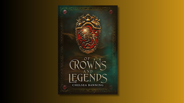 Of Crowns and Legends by Chelsea Banning