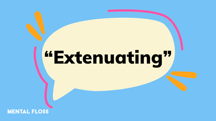 A speech bubble with the word “extenuating” in it