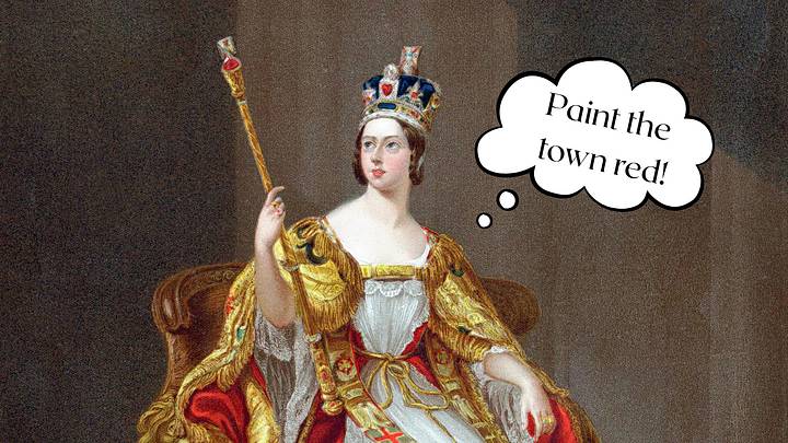 Queen Victoria with speech bubble reading "paint the town red" Queen Victoria with speech bubble reading "paint the town red"