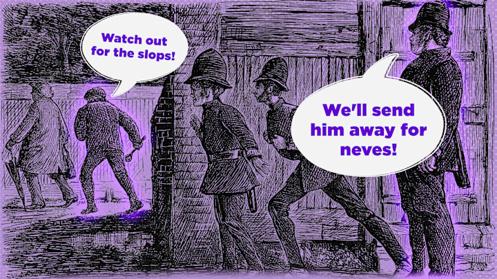 People who were up to no good should have been on the lookout for slops (police) who wanted to put them away for neves (seven years).