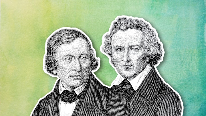 Jacob and Wilhelm Grimm.