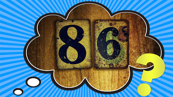 The phrase '86' may have originated in restaurants.