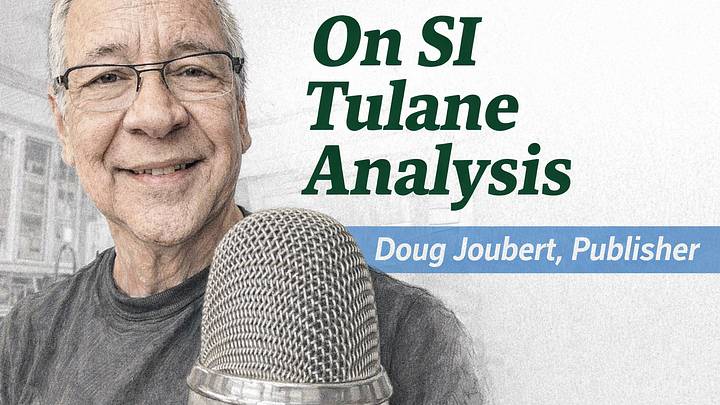 On SI Tulane Analysis, Doug Joubert On SI Tulane Analysis, Doug Joubert