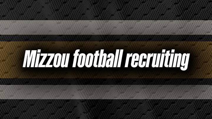 Mizzou football recruiting