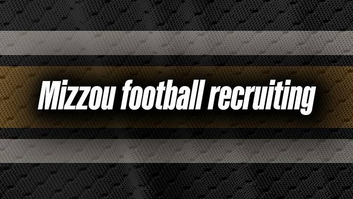Mizzou football recruiting Mizzou football recruiting