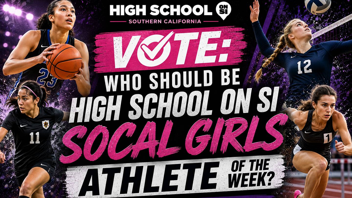 Vote: Who Should Be High School On SI SoCal Girls Athlete of the Week? (8/26/26)