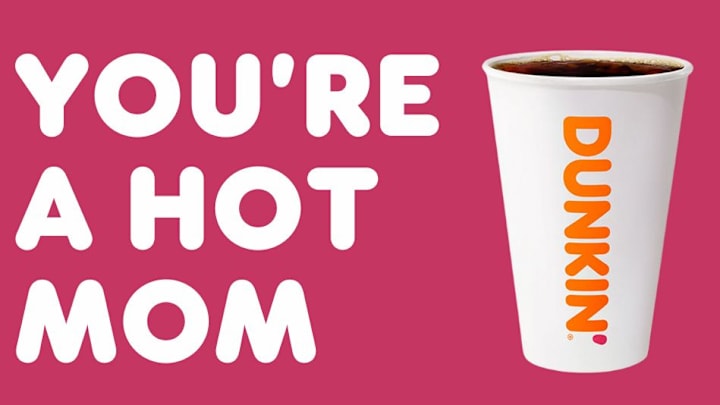 You're A Hot Mom - Dunkin'