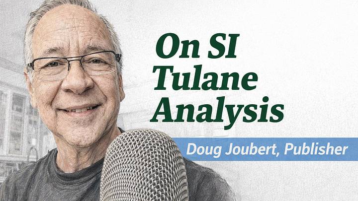 On SI Tulane Analysis, Doug Joubert On SI Tulane Analysis, Doug Joubert