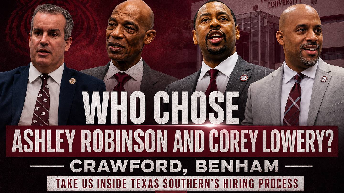Who Chose Ashley Robinson and Corey Lowery? Crawford, Benham Take Us Inside Texas Southern's Hiring Process
