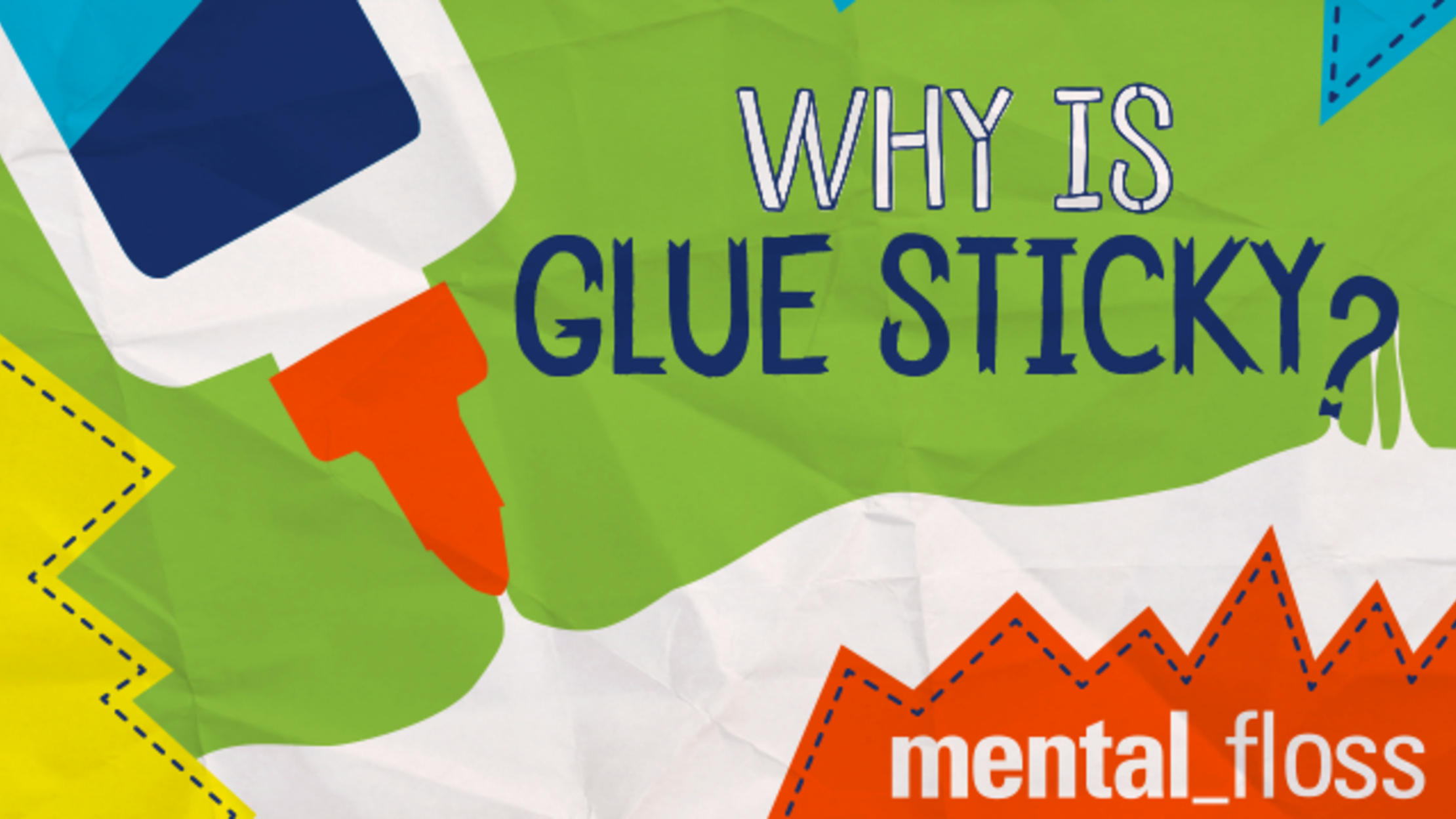 Why Is Glue Sticky? Mental Floss