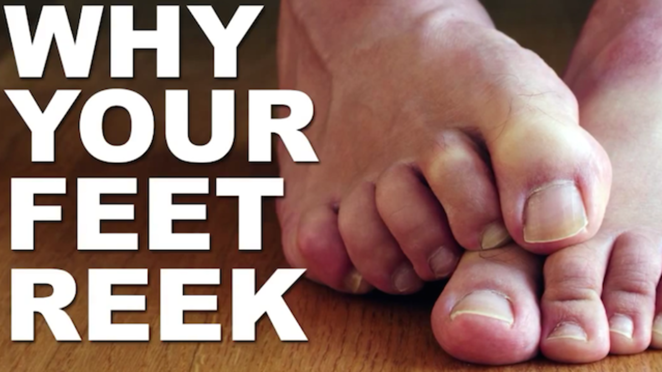 What Makes Your Feet So Smelly Mental Floss