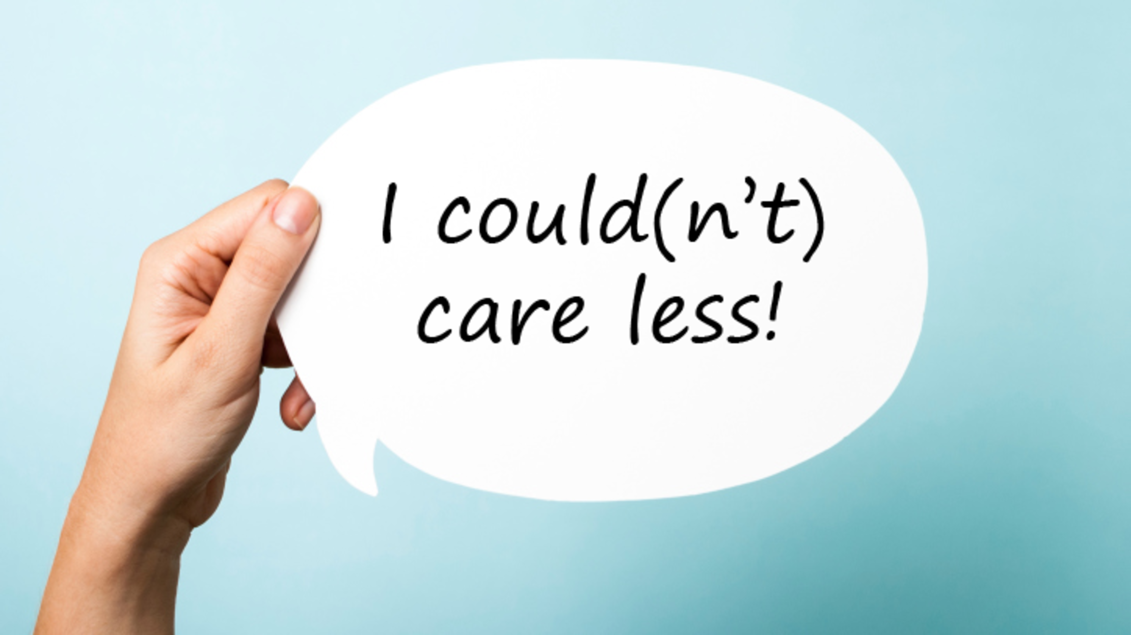 4 Good Reasons Why People Say “I Could Care Less” Mental