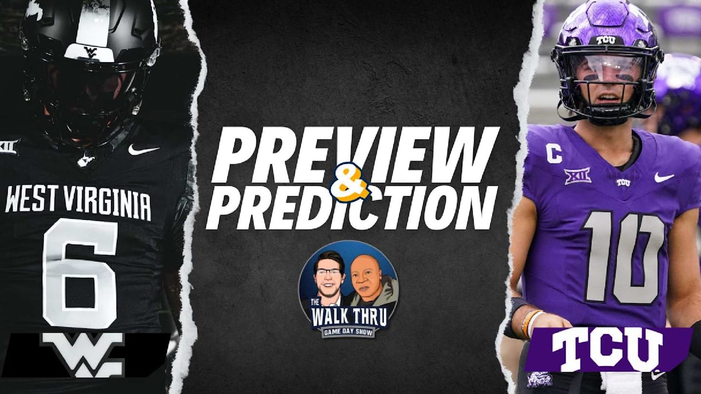 The Walk Thru Game Day Show: West Virginia vs. TCU Preview + Prediction