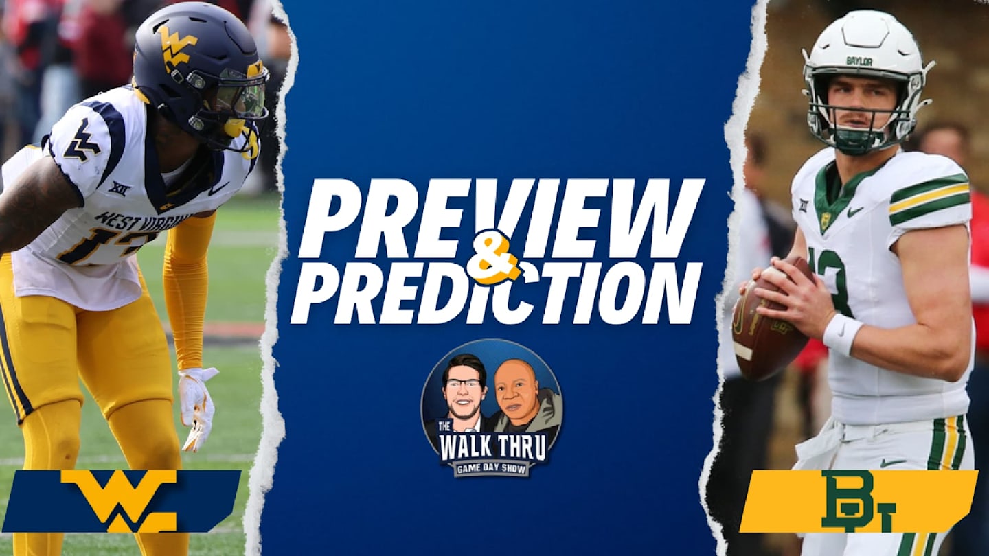 Walk Thru Game Day Show West Virginia vs. Baylor Preview + Prediction