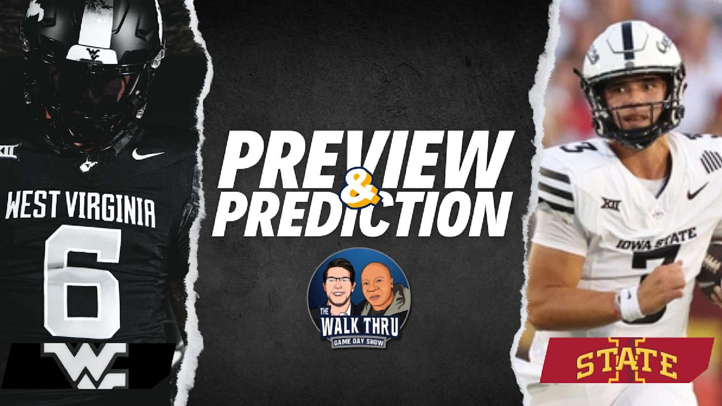 Walk Thru Game Day Show West Virginia vs. Iowa State Preview + Prediction