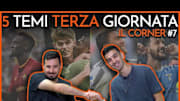 I 5 TEMI DELLA TERZA GIORNATA DI SERIE A | IL CORNER #07
