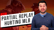 Partial Replay Hurting MLB