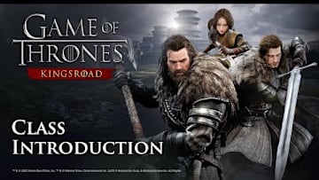 [Game of Thrones: Kingsroad] Class Introduction